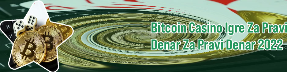 Bitcoin casino igre